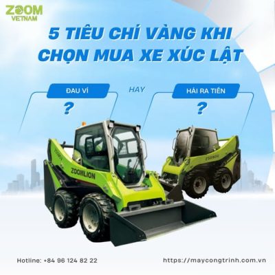 5 TIÊU CHÍ “VÀNG” KHI CHỌN MUA XE XÚC LẬT BÁNH LỐP