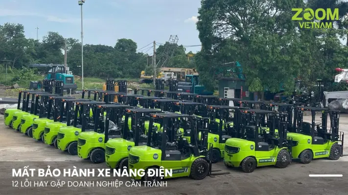 Mất Bảo Hành Xe Nâng Điện: 12 Lỗi Hay Gặp Doanh Nghiệp Cần Tránh