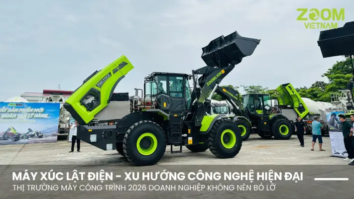 Thị Trường Máy Công Trình 2026 Máy Xúc Lật Điện - Xu Hướng Công Nghệ Doanh Nghiệp Không Nên Bỏ Lỡ